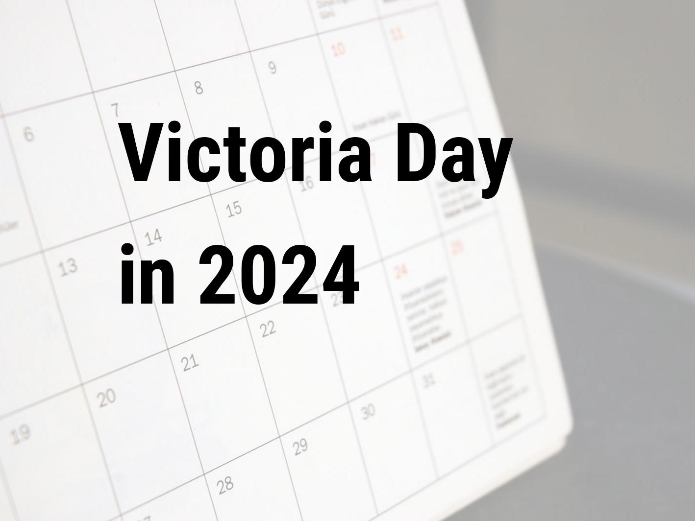 Victoria Day 2024. When is Victoria Day in 2024