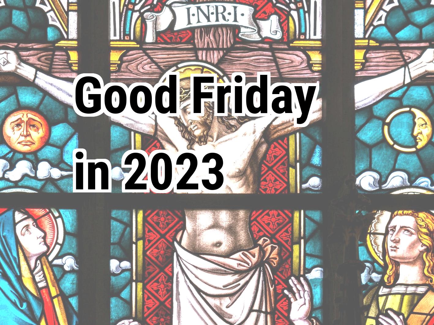 Good Friday 2023. When was Good Friday in 2023 | Calendar Center