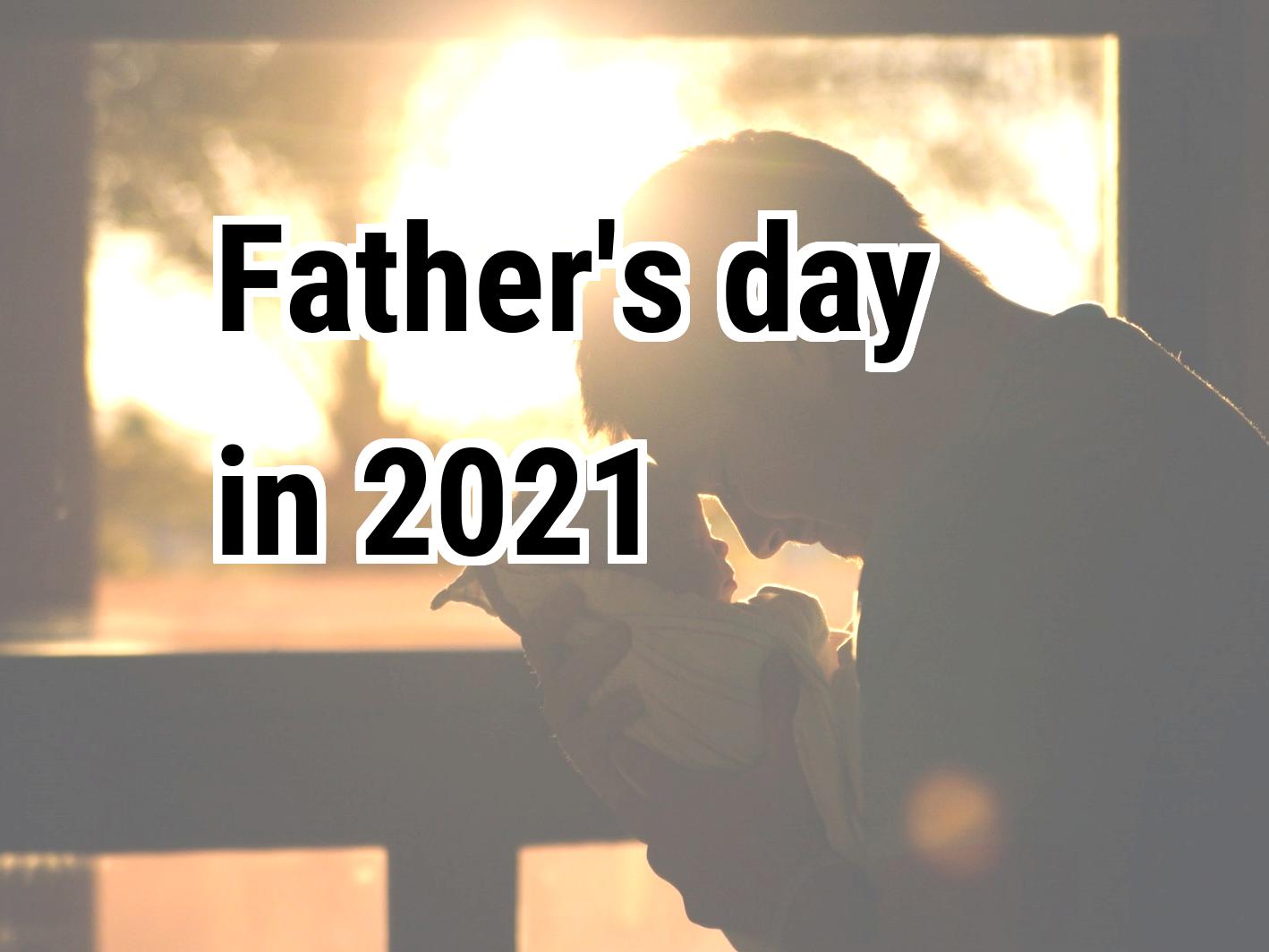 Father's day 2021. When is Father's day in 2021 Calendar